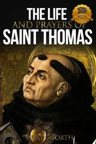 Title: The Life and Prayers of Saint Thomas Aquinas, Author: Wyatt North