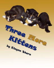 Title: Three More Kittens, Author: Elayne Shore