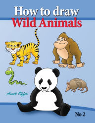 Title: how to draw lion, eagle bears and other wild animals: how to draw wild animals step by step. in this drawing book there are 32 pages that will teach you how to draw all the wild animals., Author: Amit Offir