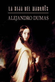 Title: La hija del marqués, Author: Alejandro Dumas