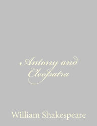 Title: Antony and Cleopatra, Author: William Shakespeare