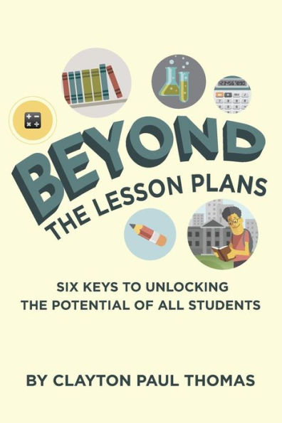 Beyond the Lesson Plans: Six Keys to Unlocking the Potential of all Students