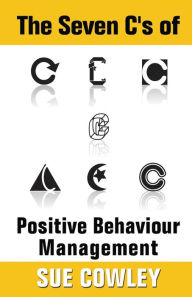 Title: The Seven C's of Positive Behaviour Management, Author: Sue Cowley