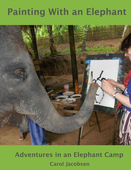 Painting With an Elephant: An Elephant Camp Adventure