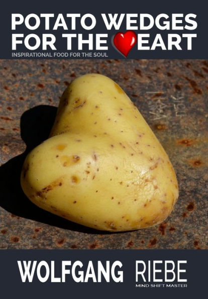 Potato Wedges for the Heart: Inspirational Food for the Soul