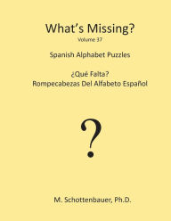 Title: What's Missing?: Spanish Alphabet Puzzles, Author: M Schottenbauer