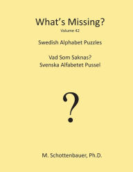 Title: What's Missing?: Swedish Alphabet Puzzles, Author: M Schottenbauer