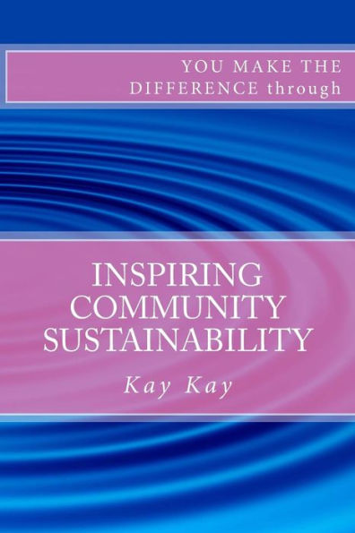 Inspiring Community Sustainability: You Make the Difference through