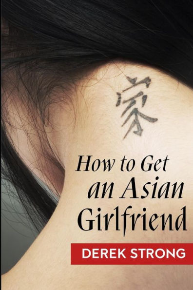 How To Get An Asian Girlfriend