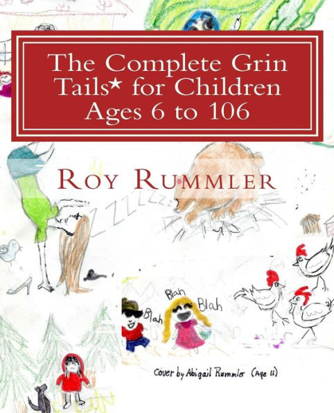 The Complete Grin Tails* for Children Ages 6 to 106: *Tails Are Happy Wagging Ends
