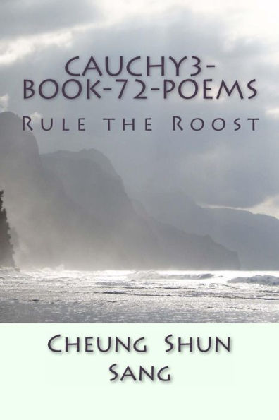 Cauchy3-Book-72-poems: Rule the Roost