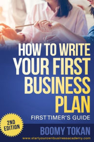 Title: How To Write Your First Business Plan, Author: Boomy Tokan