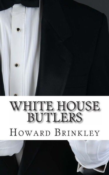 White House Butlers: A History of Chief Ushers and Butlers
