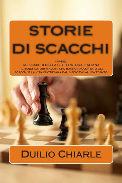 STORIE DI scacchi ovvero gli NELLA LETTERATURA ITALIANA: I grandi autori italiani che hanno raccontato e la vita quotidiana dal medioevo al novecento