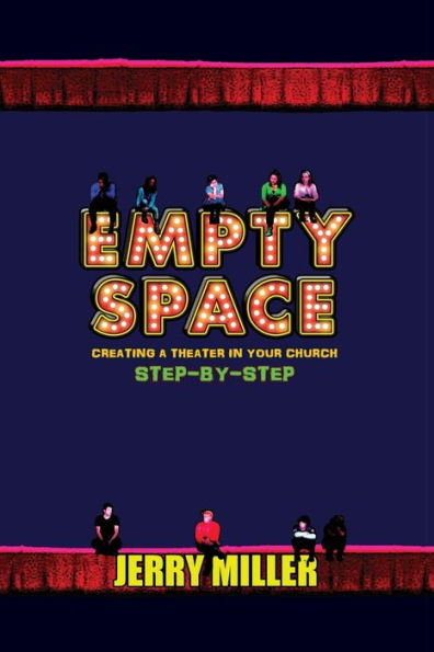 Empty Space: Creating A Theatre in Your Church Step by Step