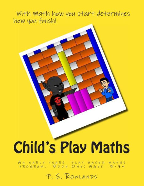 Child's Play Maths: Teaching and learning Maths through play. Ages 3 - 7+ (UK Spelling).