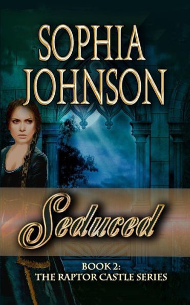 Seduced: Book 2 : The Raptor Castle Series