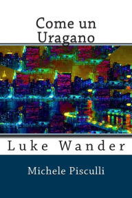 Title: Come un Uragano, Author: Michele Pisculli