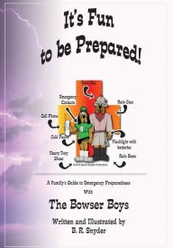 Title: It's Fun to be Prepared!: A Family's Guide to Emergency Preparedness, Author: B. R. Snyder