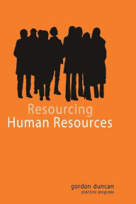 Title: Resourcing Human Resources, Author: Gordon Duncan