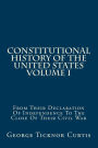 Constitutional History Of The United States Volume I: From Their Declaration Of Independence To The Close Of Their Civil War