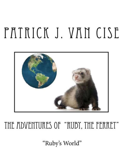 The Adventures of Ruby, The Ferret: Ruby's World