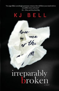 Title: Irreparably Broken, Author: K J Bell