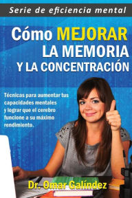 Title: CÃ¯Â¿Â½mo mejorar la memoria y la concentraciÃ¯Â¿Â½n: TÃ¯Â¿Â½cnicas para aumentar tus capacidades mentales y lograr que el cerebro funcione a su mÃ¯Â¿Â½ximo rendimiento, Author: Editorial Imagen