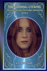 Title: The Shining Citadel: The Light Beyond the Storm Chronicles - Book II, Author: A L Butcher