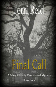 Title: Final Call: A Mary O'Reilly Paranormal Mystery - Book Four, Author: Terri Reid