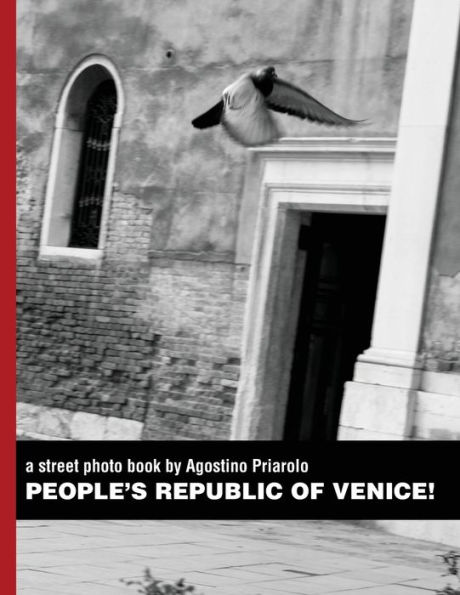 People's Republic of Venice!: a street photo book by Agostino Priarolo