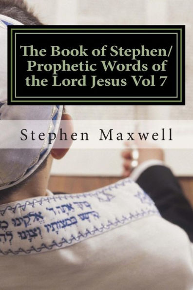 The Book of Stephen/Prophetic Words of the Lord Jesus Vol 7