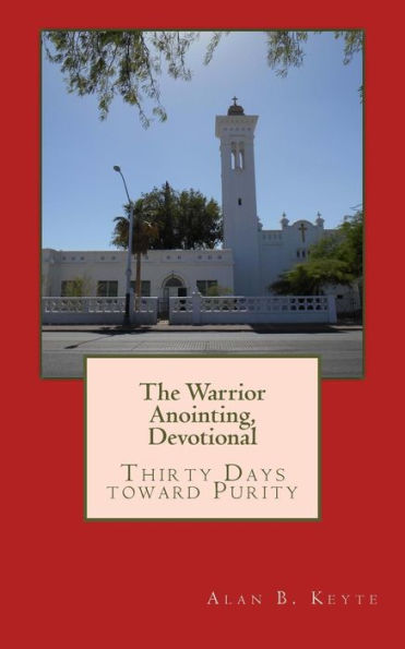 The Warrior Anointing, Devotional: Thirty Days toward Purity