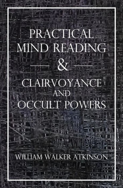 Practical Mind Reading & Clairvoyance and Occult Powers by Swami ...