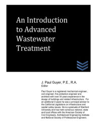 Title: An Introduction to Advanced Wastewater Treatment, Author: J Paul Guyer