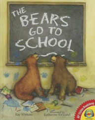 Title: The Bears Go to School (a Pete & Gabby Book), Author: Kay Winters