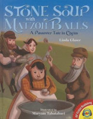 Title: Stone Soup with Matzoh Balls: A Passover Tale in Chelm, Author: Linda Glaser