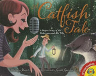 Title: A Catfish Tale: A Bayou Story of the Fisherman and His Wife, Author: Whitney Stewart