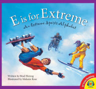 Title: E is for Extreme: An Extreme Sports Alphabet, Author: Brad Herzog