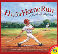 Title: H is for Home Run: A Baseball Alphabet, Author: Brad Herzog