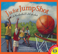 Title: J is for Jump Shot: A Basketball Alphabet, Author: Michael Ulmer