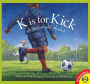 K is for Kick: A Soccer Alphabet