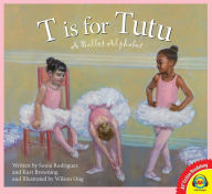 Title: T is for Tutu: A Ballet Alphabet, Author: Sonia Rodriguez