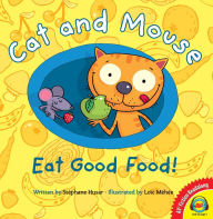 Title: Cat and Mouse Eat Good Food!, Author: Stéphane Husar