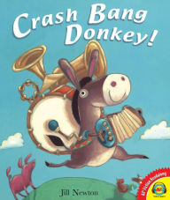 Title: Crash Bang Donkey!, Author: Jill Newton