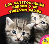 Title: Los gatitos bebés crecen y se vuelven gatos, Author: Cecilia Minden