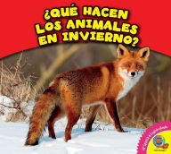 Title: ¿Qué hacen los animales en invierno?, Author: Rebecca Felix