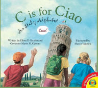 Title: C is for Ciao: An Italy Alphabet, Author: Elissa D. Grodin