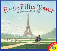 Title: E is for Eiffel Tower: A France Alphabet, Author: Helen L. Wilbur