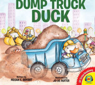 Title: Dump Truck Duck, Author: Megan E. Bryant